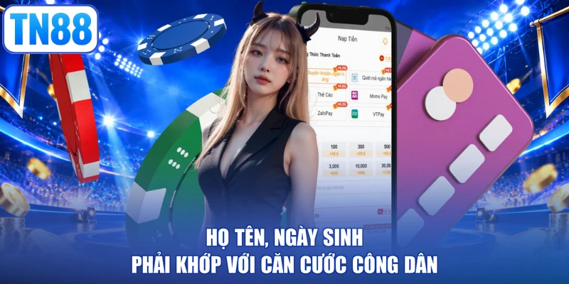 Họ tên, ngày sinh phải khớp với căn cước công dân