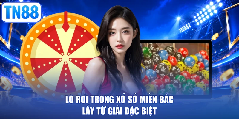 Lô rơi trong xổ số miền Bắc lấy từ giải đặc biệt
