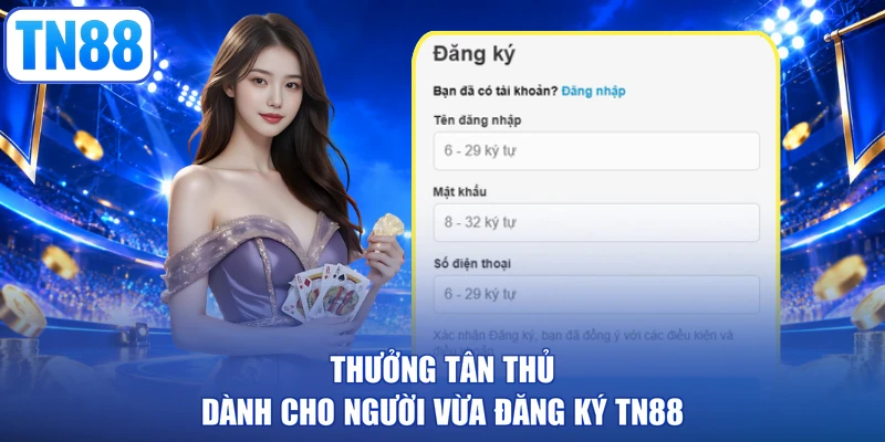 Thưởng tân thủ dành cho người vừa đăng ký TN88
